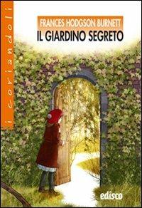 Il giardino segreto. - Frances H. Burnett - Libro EDISCO 2010 | Libraccio.it