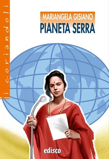 Pianeta serra. - Mariangela Gisiano - Libro EDISCO 2010 | Libraccio.it