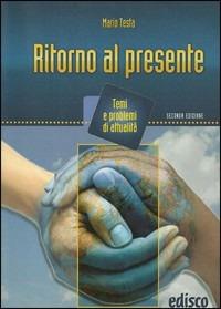 Ritorno al presente. Temi e problemi di attualità. - Mario Testa - Libro EDISCO 2008 | Libraccio.it