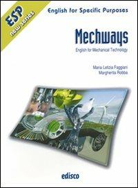 Mechways. English for mechanical technology. e professionali. Con CD Audio. Con espansione online - Maria Letizia Faggiani, Margherita Robba - Libro EDISCO 2008 | Libraccio.it