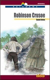 Robinson Crusoe. Level A2. Elementary. Rainbows readers. Con CD Audio - Daniel Defoe - Libro EDISCO 2009 | Libraccio.it