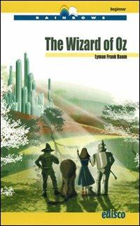 The wizard of Oz. Level A1. Beginner. Con CD Audio. Con espansione online - L. Frank Baum - Libro EDISCO 2009, Rainbows | Libraccio.it