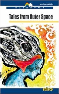 Tales from outer space. Level B1. Pre-intermediate. Con CD Audio. Con espansione online  - Libro EDISCO 2009, Rainbows | Libraccio.it
