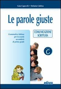 Le parole giuste. Con CD-ROM. Vol. 3: Comunicazione-Scrittura. - Gaia Capecchi, Stefania Cabitza - Libro EDISCO 2009 | Libraccio.it