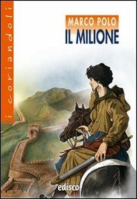 Il milione. Con espansione online - Marco Polo - Libro EDISCO 2010 | Libraccio.it