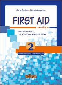 First aid. English revision, practice and remedial work. Con espansione online. Vol. 2 - Gerry Colohan, Patrizia Gorgerino - Libro EDISCO 2010 | Libraccio.it