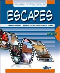 Escapes. English-speaking countries across press e-world screeen. Per le Scuole superiori. Con DVD. - Katherine Clifton, Jo-Ann Costa, Chiaretta Gelli - Libro EDISCO 2020 | Libraccio.it