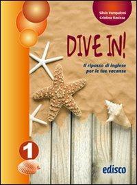 Dive in. Per la 1ª classe della Scuola media - Silvia Pampaloni, Cristina Ravizza - Libro EDISCO 2010 | Libraccio.it