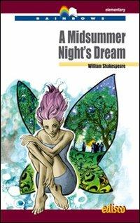 A Midsummer night's dream. Level A2. Elementary. Rainbows readers. Con espansione online. Con CD-Audio - William Shakespeare - Libro EDISCO 2019 | Libraccio.it