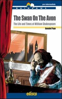 The swan on the avon. The life and times of William Shakespeare. Level B1. Pre-intermediate. Con espansione online. Con CD-Audio - Annabel Pope - Libro EDISCO 2011, Rainbows | Libraccio.it