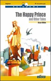 The happy prince and other tales. Level A1. Beginner. Con CD Audio. Con espansione online