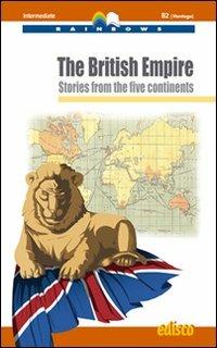 The british empire. Level B2. Intermediate. Rainbows readers. Con CD Audio. Con espansione online - Paola Della Valle, DELLA VALLE PAOLA - Libro EDISCO 2011 | Libraccio.it