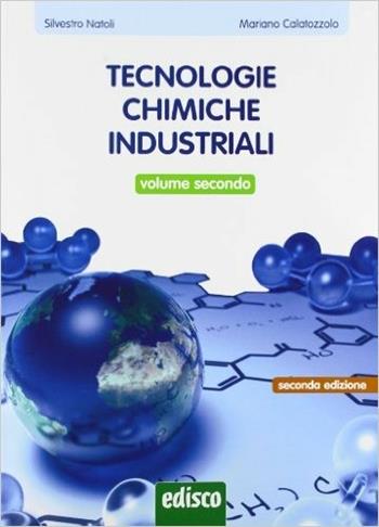 Tecnologie chimiche industriali. e professionali. Con e-book. Con espansione online. Vol. 2 - Silvestro Natoli, Mariano Calatozzolo - Libro EDISCO 2013 | Libraccio.it
