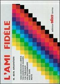 L' ami fidèle. Materiali per il docente. - Mirella Bein Argentieri - Libro EDISCO 2005 | Libraccio.it