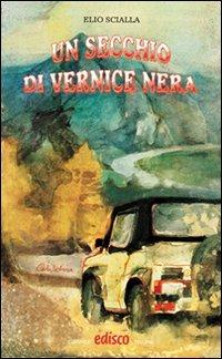 Un secchio di vernice nera - Elio Scialla - Libro EDISCO 1991, Gli acquerelli | Libraccio.it