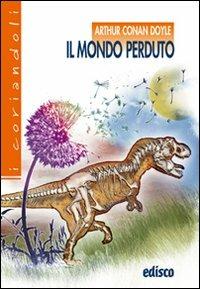 Il mondo perduto. - Arthur Conan Doyle - Libro EDISCO 2013 | Libraccio.it