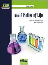New a matter of life. Chemistry, microbiology & biotechnology. e professionali. Con e-book. Con espansione online - Paola Briano - Libro EDISCO 2013 | Libraccio.it
