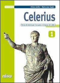 Celerius. Teoria ed esercizi per il recupero e il ripasso del latino. Con materiali per il docente. Con espansione online. Vol. 1 - Chiara Autilio, M. Jose Gaglia - Libro EDISCO 2013 | Libraccio.it