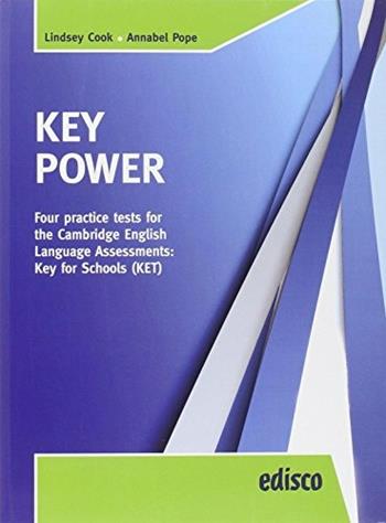 Key power KET. Four practice tests for the Cambridge English Key for schools. Con espansione online - Lindsey Cook, Annabel Pope - Libro EDISCO 2014 | Libraccio.it