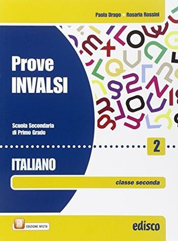 Prove INVALSI italiano. Con espansione online. Vol. 2 - Paola Drago, Rosaria Rossini - Libro EDISCO 2015 | Libraccio.it