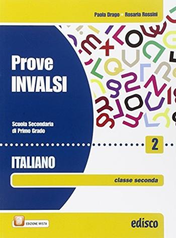 Prove INVALSI italiano. Per la Scuola media. Vol. 2 - Paola Drago, Rosaria Rossini - Libro EDISCO 2015 | Libraccio.it