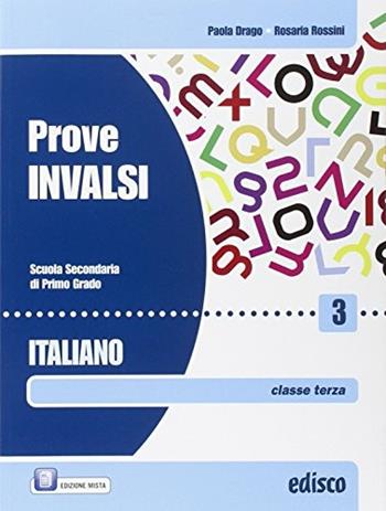 Prove INVALSI italiano. Per la Scuola media. Vol. 3 - Paola Drago, Rosaria Rossini - Libro EDISCO 2015 | Libraccio.it