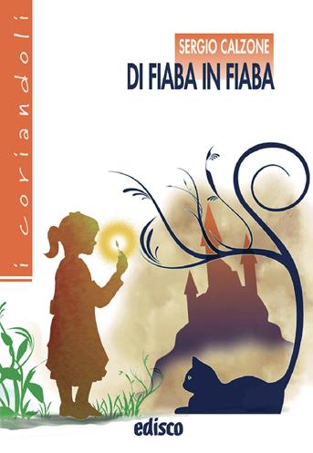 Di fiaba in fiaba. - Sergio Calzone - Libro EDISCO 2014 | Libraccio.it
