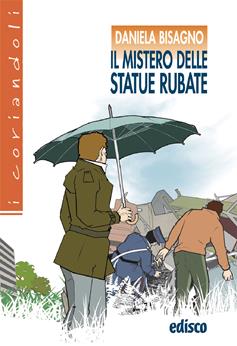 Il mistero delle statue rubate. - Daniela Bisagno - Libro EDISCO 2015 | Libraccio.it