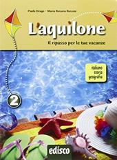 L'aquilone. Ripasso estivo italiano, storia e geografia. Per la Scuola media. Con espansione online. Vol. 2