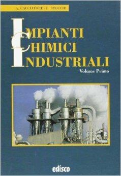 Impianti chimici industriali. Teoria e pratica. Per gli Ist. tecnici e professionali. - Alfonso Cacciatore, Eugenio Stocchi - Libro EDISCO 2006 | Libraccio.it