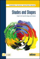 Shades and shapes. English for visual arts, design and architecture. Per le Scuole superiori. Con e-book. Con espansione online