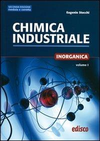 Chimica industriale. Per gli Ist. tecnici e professionali. Vol. 1: Chimica inorganica. - Eugenio Stocchi - Libro EDISCO 2012 | Libraccio.it