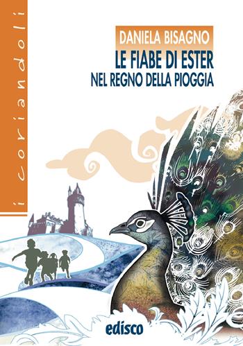 Le fiabe di Ester nel regno della pioggia. - Daniela Bisagno - Libro EDISCO 2020 | Libraccio.it