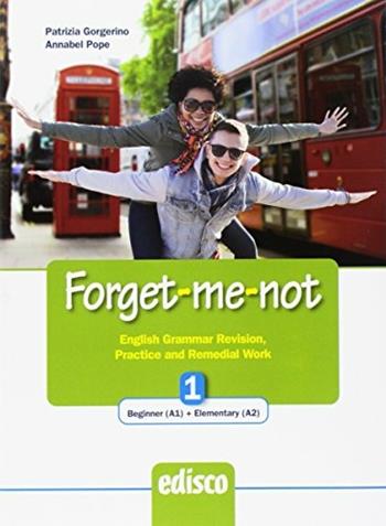 Forget-me-not. Level A1-A2. English grammar revision, practice and remedial work. Con espansione online. Vol. 1 - Annabel Pope, Patrizia Gorgerino - Libro EDISCO 2017 | Libraccio.it