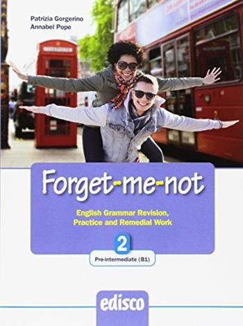 Forget-me-not. Level B1. English grammar revision, practice and remedial work. Con espansione online. Vol. 2 - Annabel Pope, Patrizia Gorgerino - Libro EDISCO 2017 | Libraccio.it