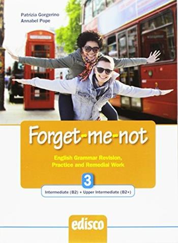 Forget-me-not. Level B2. English grammar revision, practice and remedial work. Con espansione online. Vol. 3 - Annabel Pope, Patrizia Gorgerino - Libro EDISCO 2017 | Libraccio.it