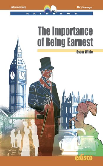 The importance of being earnest. Level B2. Intermediate. Rainbows readers. Con espansione online. Con CD-Audio - Oscar Wilde - Libro EDISCO 2020, Rainbows | Libraccio.it