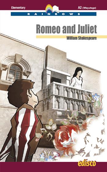 Romeo and Juliet. Level A2. Elementary. Con espansione online. Con CD-Audio - William Shakespeare - Libro EDISCO 2020, Rainbows | Libraccio.it