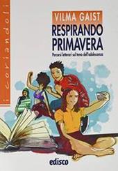 Respirando primavera. Percorsi letterari sul tema dell'adolescenza. Con e-book. Con espansione online