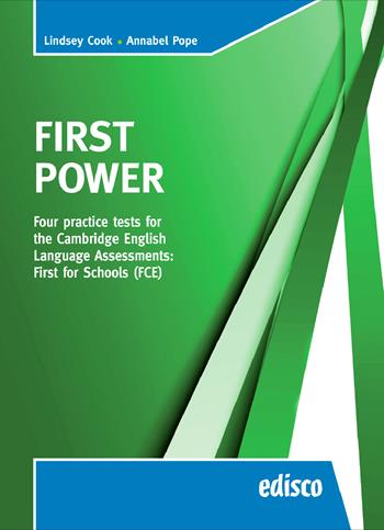 First power. FCE. Four practice tests for the Cambridge English assessments: first. Con espansione online - Lindsey Cook, Annabel Pope - Libro EDISCO 2016 | Libraccio.it