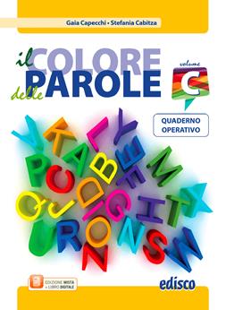 Colore delle parole. Per la Scuola media. Vol. 3: Quaderno operativo - Gaia Capecchi, Stefania Cabitza - Libro EDISCO 2015 | Libraccio.it