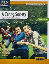 A caring society. English for health and social sector. Nuova ediz. Con e-book. Con espansione online