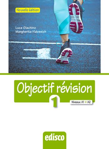 Objectif revision. Niveaux A1-A2. Nuova ediz. Con espansione online. Vol. 1 - Luca Giachino, Margherita Vidossich - Libro EDISCO 2019 | Libraccio.it