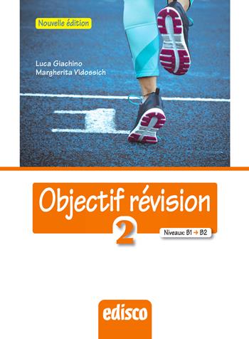 Objectif revision. Niveaux B1-B2. Nuova ediz. Con espansione online. Vol. 2 - Luca Giachino, Margherita Vidossich - Libro EDISCO 2019 | Libraccio.it