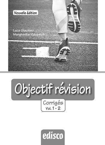 Objectif revision. Corriges. Nuova ediz. Con espansione online. Vol. 1-2 - Luca Giachino, Margherita Vidossich - Libro EDISCO 2019 | Libraccio.it