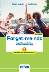 Forget-me-not. New edition. Level B2. English grammar revision, practice and remedial work. Con e-book. Con espansione online. Vol. 3
