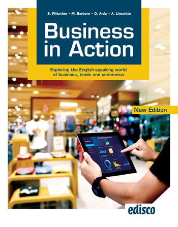 Business in action. Per le Scuole superiori. - Silvia Maria Pittavino, Manuela Barbero, Doretta Ardu - Libro EDISCO 2023 | Libraccio.it