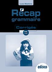 Récap grammaire. Corriges. Con e-book. Con espansione online. Vol. 1-2