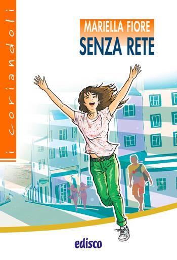 Senza rete. - Mariella Fiore - Libro EDISCO 2025, I coriandoli | Libraccio.it