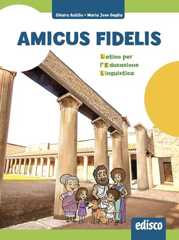 Amicus fidelis. Latino per l'educazione linguistica (LEL). Per la Scuola media. - Chiara Autilio, Maria Jose Gaglia - Libro EDISCO 2026 | Libraccio.it